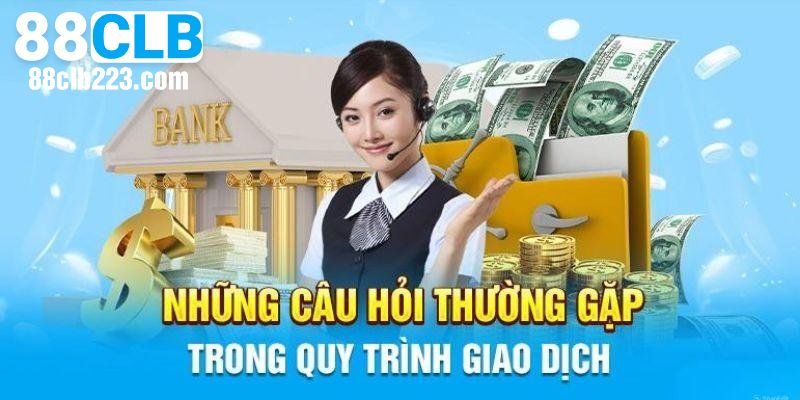 Câu hỏi thường thấy về nạp rút tiền tại nhà cái