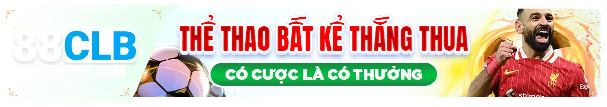 Tại 88CLB cá cược thể thao bất kể thắng thua đều có thưởng